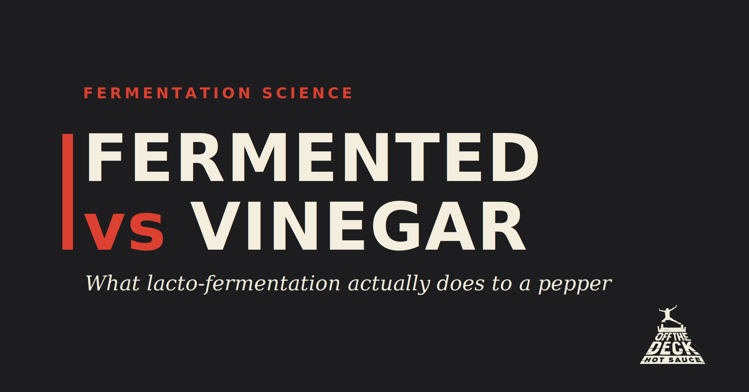 Off the Deck blog hero reading Fermented vs Vinegar, with the subhead What lacto-fermentation actually does to a pepper