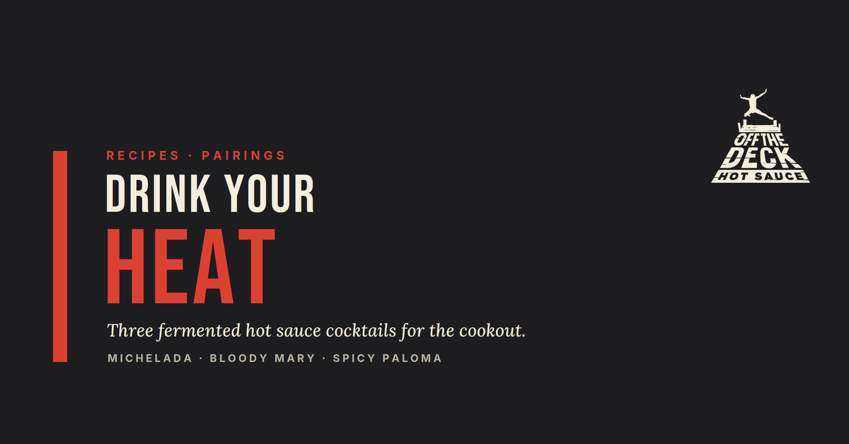 Off the Deck Hot Sauce — Drink Your Heat: three fermented hot sauce cocktails for a summer cookout